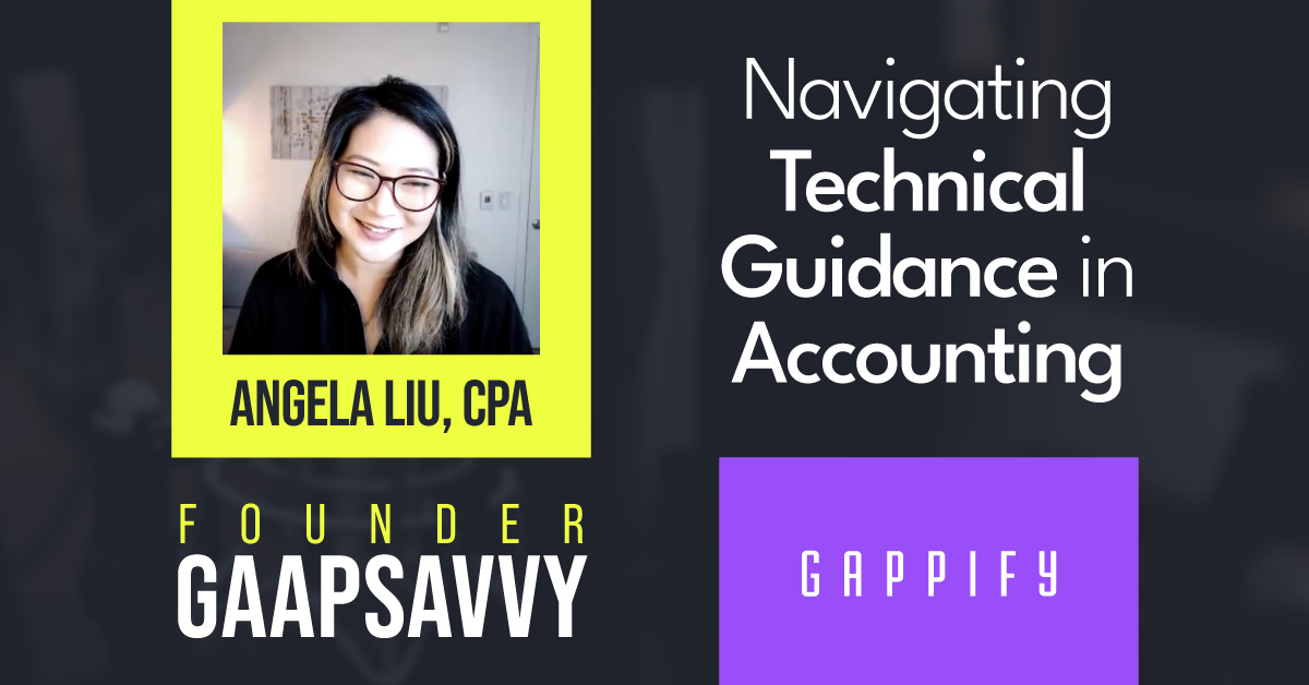 Navigating Technical Guidance in Accounting Angela Liu