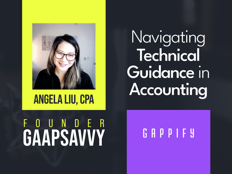 Navigating Technical Guidance in Accounting Angela Liu